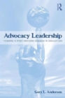 Advocacy Leadership : Toward a Post-Reform Agenda in Education - Book