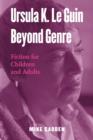 Ursula K. Le Guin Beyond Genre : Fiction for Children and Adults - Book