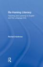 Re-framing Literacy : Teaching and Learning in English and the Language Arts - Book
