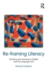 Re-framing Literacy : Teaching and Learning in English and the Language Arts - Book