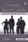 Grieving Beyond Gender : Understanding the Ways Men and Women Mourn, Revised Edition - Book
