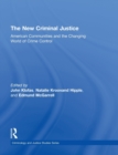 The New Criminal Justice : American Communities and the Changing World of Crime Control - Book