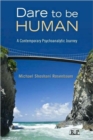 Dare to Be Human : A Contemporary Psychoanalytic Journey - Book