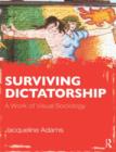 Surviving Dictatorship : A Work of Visual Sociology - Book