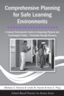 Comprehensive Planning for Safe Learning Environments : A School Professional's Guide to Integrating Physical and Psychological Safety - Prevention through Recovery - Book