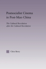 Postsocialist Cinema in Post-Mao China : The Cultural Revolution after the Cultural Revolution - Book