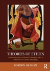 Theories of Ethics : An Introduction to Moral Philosophy with a Selection of Classic Readings - Book