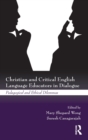 Christian and Critical English Language Educators in Dialogue : Pedagogical and Ethical Dilemmas - Book