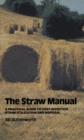 The Straw Manual : A practical guide to cost-effective straw utilization and disposal - Book