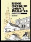 Building Conservation Contracts and Grant Aid : A practical guide - Book