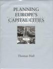 Planning Europe's Capital Cities : Aspects of Nineteenth-Century Urban Development - Book