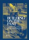 Building on the Past : A Guide to the Archaeology and Development Process - Book