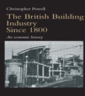 The British Building Industry since 1800 : An economic history - Book