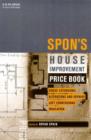 Spon's House Improvement Price Book : House Extensions, Loft Conversions, Insulations, Repairs & Maintenance - Book