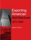 Exporting American Architecture 1870-2000 - Book