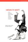 Values in Sport : Elitism, Nationalism, Gender Equality and the Scientific Manufacturing of Winners - Book