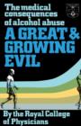 A Great and Growing Evil? : The Medical Effects of Alcohol - Book