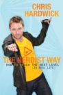 The Nerdist Way : How to Reach the Next Level (In Real Life) - Book