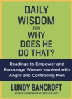 Daily Wisdom For Why Does He Do That? : Readings to Empower and Encourage Women Involved with Angry and Controlling Men - Book