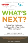What'S Next? : Finding Your Passion and Your Dream Job in Your Forties, Fifities and Beyond - Book
