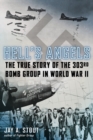 Hell's Angels : The True Story of the 303rd Bomb Group in World War II - Book