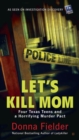 Let's Kill Mom : Four Texas Teens and a Horrifying Murder Pact - Book