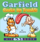 Garfield Cooks Up Trouble : His 63rd Book - Book