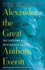 Alexander the Great : His Life and His Mysterious Death - Book