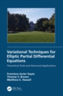 Variational Techniques for Elliptic Partial Differential Equations : Theoretical Tools and Advanced Applications - eBook