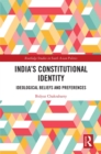 India's Constitutional Identity : ideological beliefs and preferences - eBook