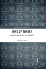 Jews of Turkey : Migration, Culture and Memory - eBook