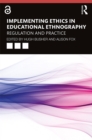 Implementing Ethics in Educational Ethnography : Regulation and Practice - eBook