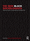 The New Black Sociologists : Historical and Contemporary Perspectives - eBook