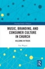 Music, Branding and Consumer Culture in Church : Hillsong in Focus - eBook
