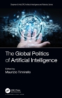 The Global Politics of Artificial Intelligence - Book