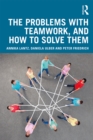 The Problems with Teamwork, and How to Solve Them - eBook