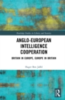 Anglo-European Intelligence Cooperation : Britain in Europe, Europe in Britain - eBook