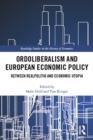 Ordoliberalism and European Economic Policy : Between Realpolitik and Economic Utopia - eBook