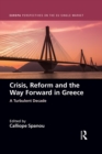 Crisis, Reform and the Way Forward in Greece : A Turbulent Decade - eBook