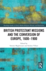 British Protestant Missions and the Conversion of Europe, 1600-1900 - eBook
