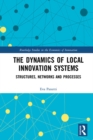The Dynamics of Local Innovation Systems : Structures, Networks and Processes - eBook