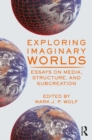 Exploring Imaginary Worlds : Essays on Media, Structure, and Subcreation - eBook
