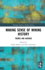 Making Sense of Mining History : Themes and Agendas - eBook