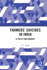 Farmers' Suicides in India : A Policy Malignancy - eBook