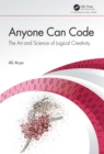 Anyone Can Code : The Art and Science of Logical Creativity - eBook