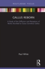Gallus Reborn : A Study of the Diffusion and Reception of Works Ascribed to Gaius Cornelius Gallus - eBook