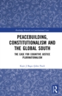 Peacebuilding, Constitutionalism and the Global South : The Case for Cognitive Justice Plurinationalism - eBook