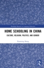 Home Schooling in China : Culture, Religion, Politics, and Gender - eBook