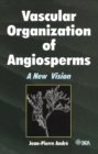 Vascular Organization of Angiosperms : A New Vision - eBook