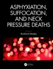 Asphyxiation, Suffocation, and Neck Pressure Deaths - eBook